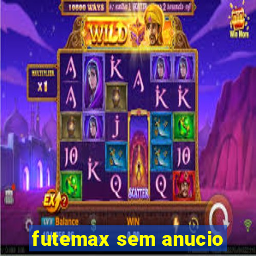 futemax sem anucio